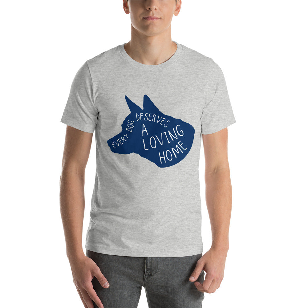 Every Dog Deserves A Loving Home T-Shirt (Unisex)