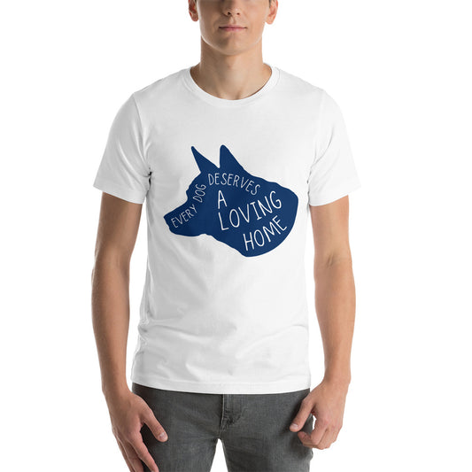 Every Dog Deserves A Loving Home T-Shirt (Unisex)